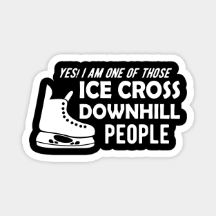 Ice Cross Downhill - Yes, I am one of those ice cross downhill people Magnet