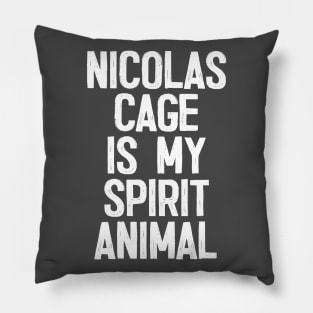 Nicolas Cage Is My Spirit Animal Pillow