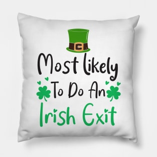 most likely to do an irish exit Pillow