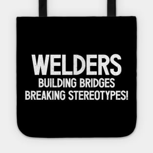 Welders Building Bridges, Breaking Stereotypes! Tote