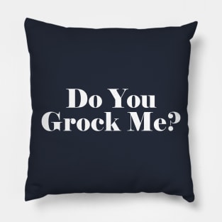 Do You Grock Me? Pillow