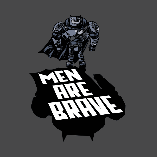 Men Are Brave by biggedy