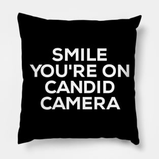 Smile You're On Candid Camera Pillow