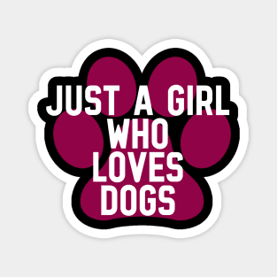 Just a girl who loves dogs Magnet