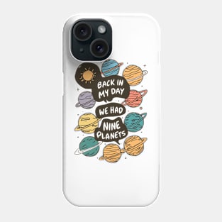 Back in my day we had nine planets Phone Case