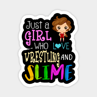 Just A Girl Who Loves Wrestling And Slime Magnet