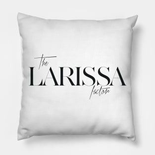 The Larissa Factor Pillow