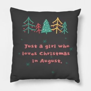 just a girl who loves christmas in august Pillow