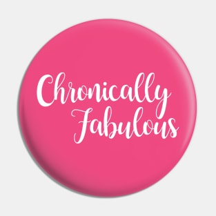 Chronically Fabulous Pin