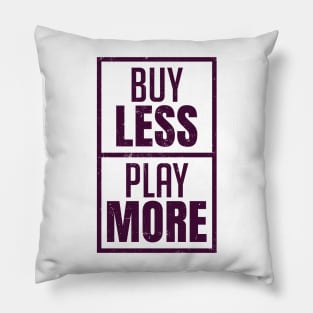 Buy less, Pay more Pillow