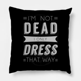 Dress Like Dead Pillow
