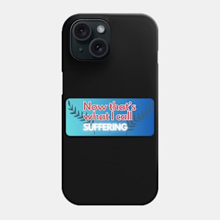 now thats what i call suffering pt3 Phone Case