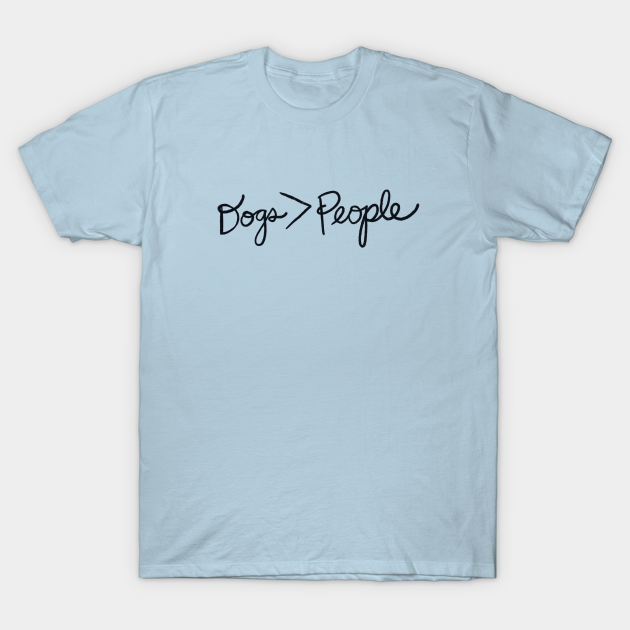 Dogs > People - I Love Dogs - T-Shirt