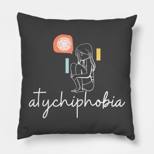 atychiphobia Pillow