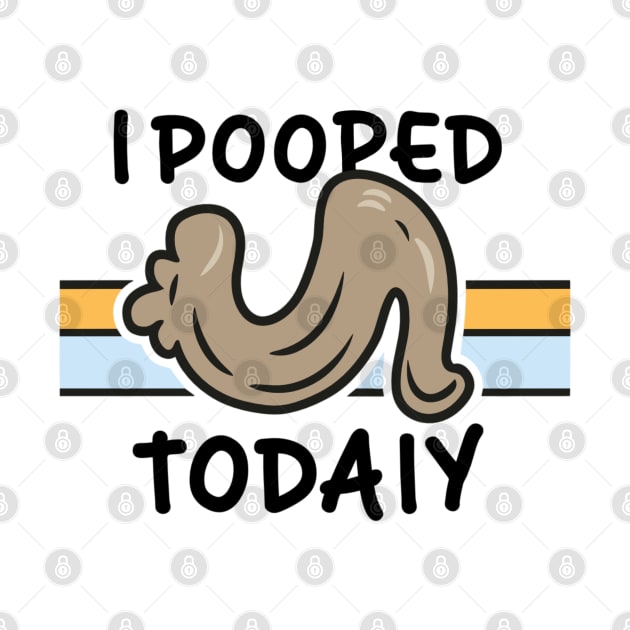 I POOPED TODAY by AlephArt