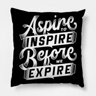 Aspire inspire before expire Pillow