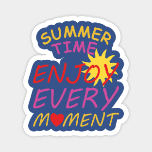 summertime - enjoy every moment Magnet