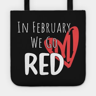 In February We Go Red - Cute Heart Disease Awareness - American Women Heart Disease Awareness Tote