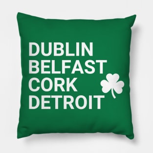 Dublin Belfast Cork Detroit St Patrick's Day Pillow