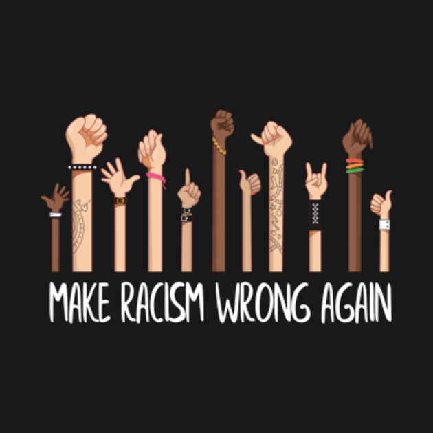 Discover Make Racism Wrong Again Equal Rights - Equal Rights - T-Shirt