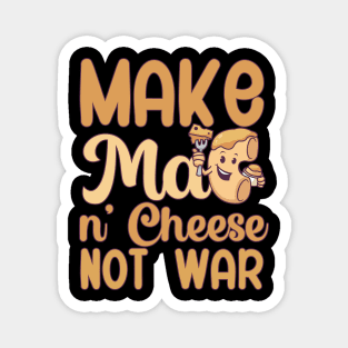 Make Mac n Cheese not war Magnet