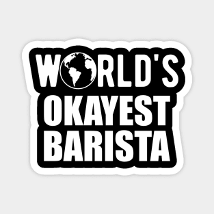 Barista - World's Okayest Barista Magnet