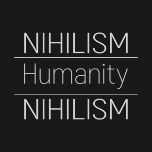 Nihilism vs Humanity T-Shirt