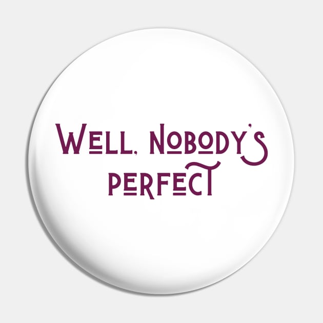 Nobody's Perfect Pin by ryanmcintire1232