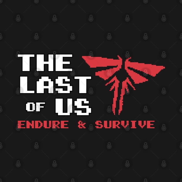 Endure And Survive 8 bit by Cinestore Merch