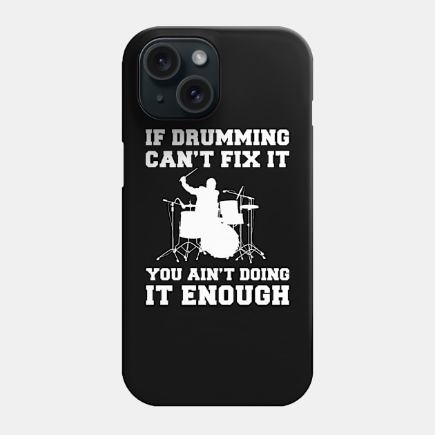 "Drumming Fixes Everything T-Shirt" Phone Case by MKGift