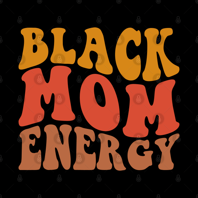 Black Mom Energy by UrbanLifeApparel