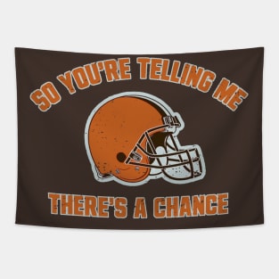 Cleveland Browns So You're Telling Me There's A Chance Tapestry