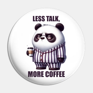 Grumpy Panda Less Talk More Coffee Pin