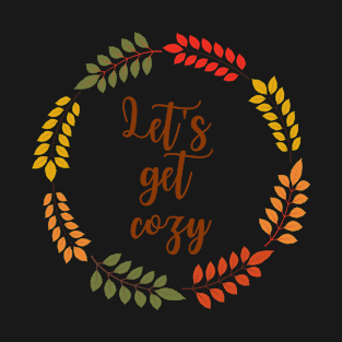 Let's get cozy fall typography with leaves T-Shirt