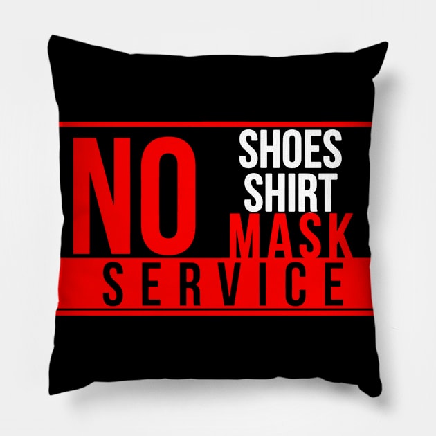 No shirt, no shoes, or no mask no service T Shirt Pillow by BijStore