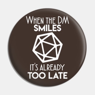 When the DM smiles it's already too late Pin