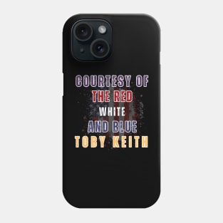 Courtesy of the Red, White, and Blue - Toby Keith Phone Case