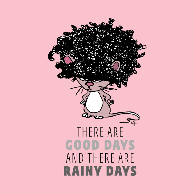 There are good days and there are rainy (bad hair) days by Art By Mojo