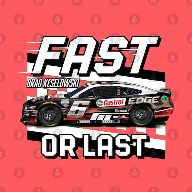 Brad Keselowski Fast Or Last by art.Hamdan