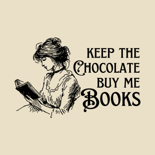 Keep the Chocolate, Buy me Books T-Shirt