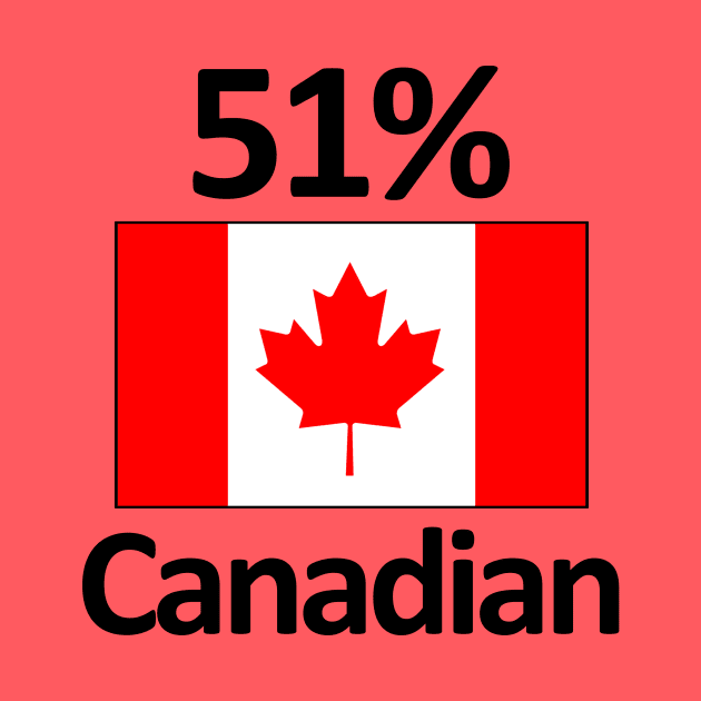 Funny Canada Heritage 51% Canadian by Stuffosaurus