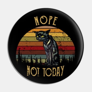 NOPE NOT TODAY VINTAGE Pin