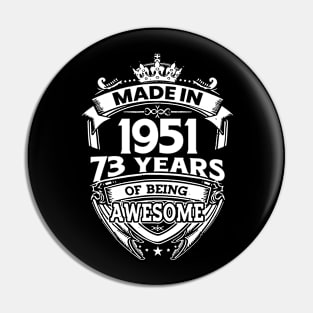 Made In 1951 73 Years Of Being Awesome Pin