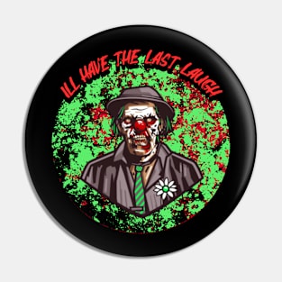 I'll Have The Last Laugh Pin