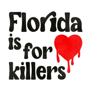 Florida Is For Killers T-Shirt