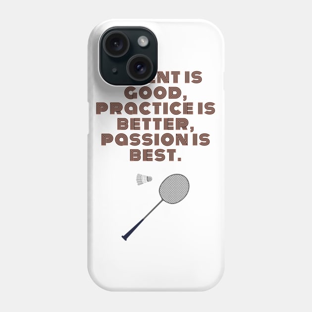 Badminton Player Motivational Quote Passion is Best Phone Case by A.P.