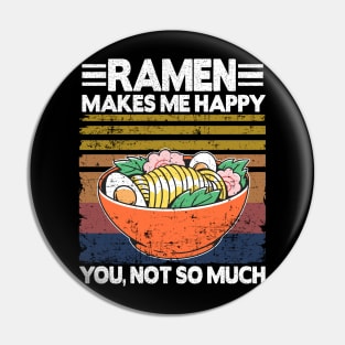 Ramen Makes Me Happy Funny Vintage Noodles Gift Pin