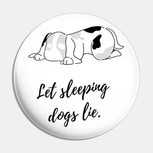 Dog lover. Let sleeping dogs lie Pin