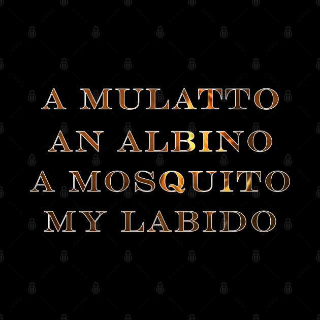 A mulatto, An albino, A mosquito, My libido, by graphics