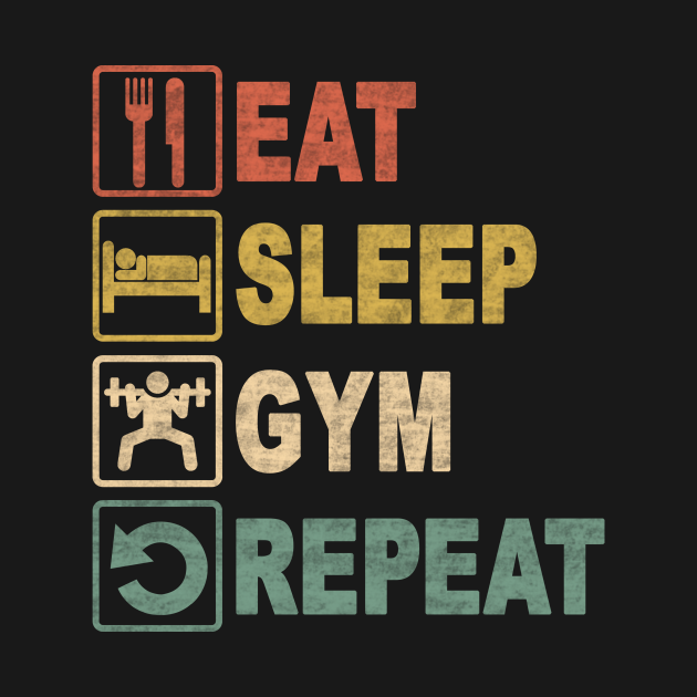 Eat Sleep Gym Repeat Eat Sleep Gym Repeat T Shirt Teepublic